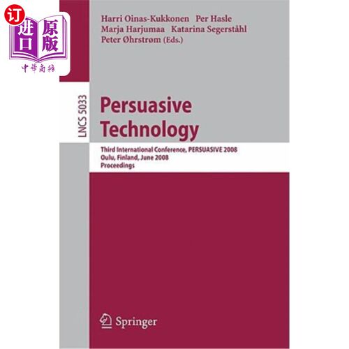 海外直订Persuasive Technology: Third International Conference, Persuasive 2008, Oulu, Fi 说服技术:第三届国际会议，