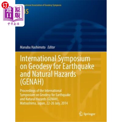 海外直订International Symposium on Geodesy for Earthquake and Natural Hazards (Genah): P 地震与自然灾害测量学国际研