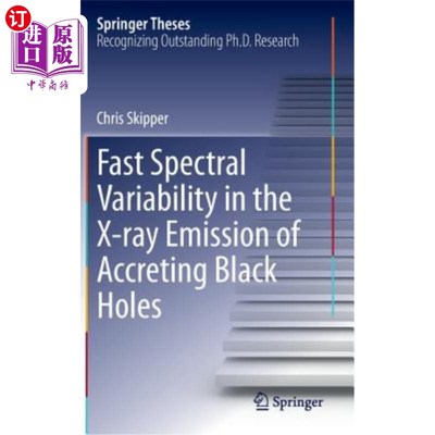 海外直订Fast Spectral Variability in the X-Ray Emission of Accreting Black Holes 吸积黑洞X射线发射的快速光谱变化