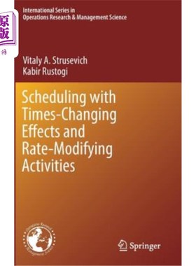 海外直订Scheduling with Time-Changing Effects and Rate-Modifying Activities 具有时间变化效应和速率调整活动的调度