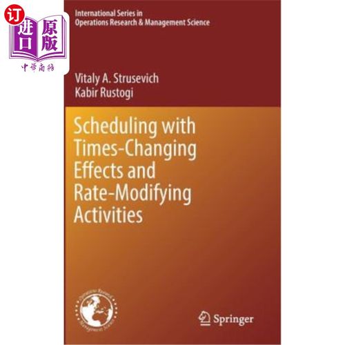 海外直订Scheduling with Time-Changing Effects and Rate-Modifying Activities 具有时间变化效应和速率调整活动的调度