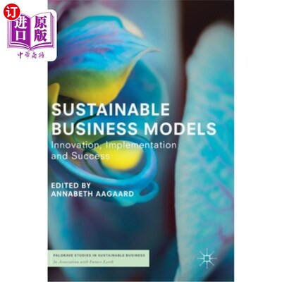 海外直订Sustainable Business Models: Innovation, Implementation and Success 可持续商业模式：创新、实施和成功