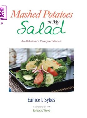 海外直订Mashed Potatoes in My Salad: An Alzheimer's Caregiver Memoir 我沙拉里的土豆泥：老年痴呆症护理者回忆录