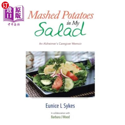 海外直订Mashed Potatoes in My Salad: An Alzheimer's Caregiver Memoir 我沙拉里的土豆泥：老年痴呆症护理者回忆录