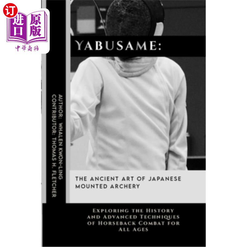 海外直订医药图书Yabusame: The Ancient Art of Japanese Mounted Archery: Exploring the History and 日本古代骑马射箭艺