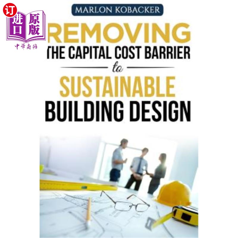 海外直订Marlon Kobacker's Removing the Capital Cost Barrier to Sustainable Building Desi Marlon Kob