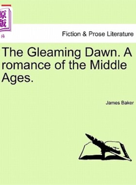 海外直订The Gleaming Dawn. a Romance of the Middle Ages. 黎明的微光。中世纪的浪漫故事。