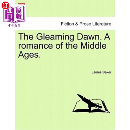海外直订The Gleaming Dawn. a Romance of the Middle Ages. 黎明的微光。中世纪的浪漫故事。