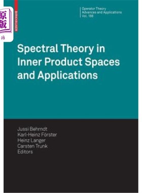 海外直订Spectral Theory in Inner Product Spaces and Applications: 6th Workshop on Operat 内积空间中的谱理论及其应用