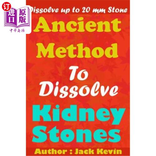 海外直订医药图书Ancient Method To Dissolve Kidney Stones: Dissolve up to 20 mm Stones 古老的肾结石溶解方法：最多可