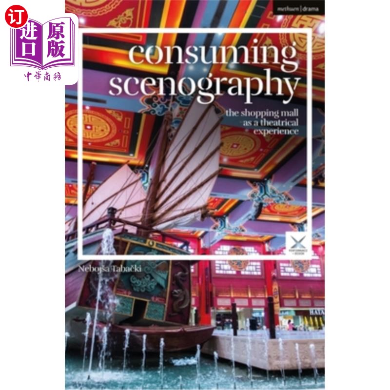 海外直订Consuming Scenography: The Shopping Mall as a Theatrical Experience 消费场景:购物中心的戏剧体验