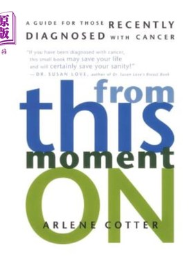 海外直订医药图书From This Moment on: A Guide for Those Recently Diagnosed with Cancer 从现在开始:为那些最近被诊断为