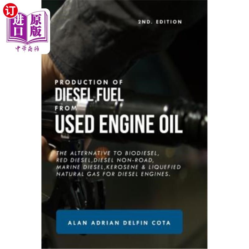 海外直订Production of Diesel Fuel from Used Engine Oil 2nd Edition: The Alternative to B 用废机油生产柴油第2版：替