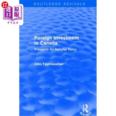 海外直订Revival: Foreign Investment in Canada: Prospects for National Policy (1973): Pro 复兴:加拿大外国投资:国家政