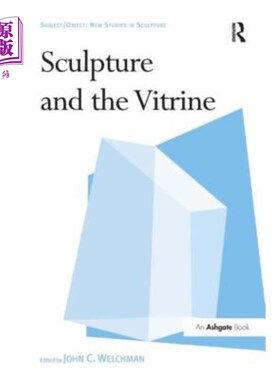 海外直订Sculpture and the Vitrine 雕塑与玻璃