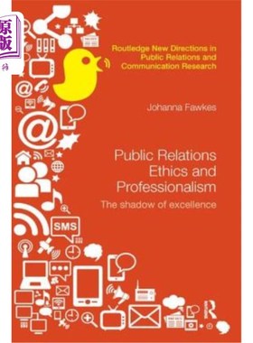 海外直订Public Relations Ethics and Professionalism: The Shadow of Excellence 公共关系伦理与专业：卓越的影子