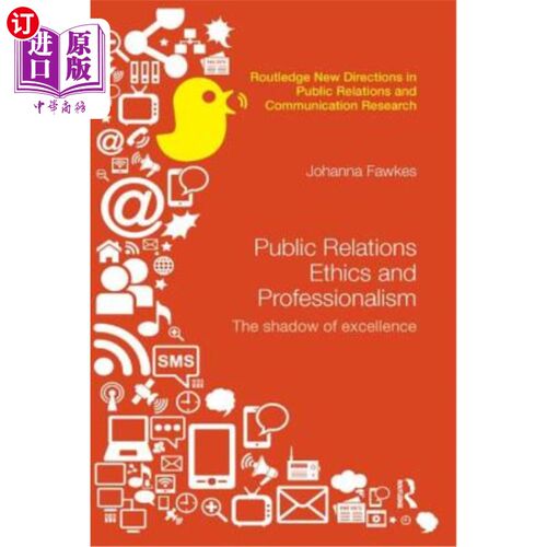海外直订Public Relations Ethics and Professionalism: The Shadow of Excellence 公共关系伦理与专业：卓越的影子