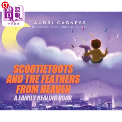 海外直订Scootietoots and the Feathers From Heaven: A Family Healing Book 《scootietoot and the Feath