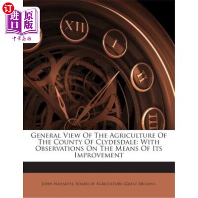 海外直订医药图书General View Of The Agriculture Of The County Of Clydesdale: With Observations O 克莱兹代尔县农业概