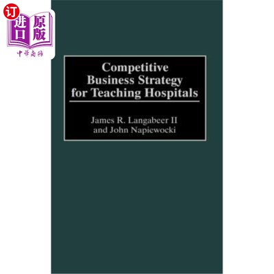 海外直订医药图书Competitive Business Strategy for Teaching Hospitals 教学医院的竞争经营策略