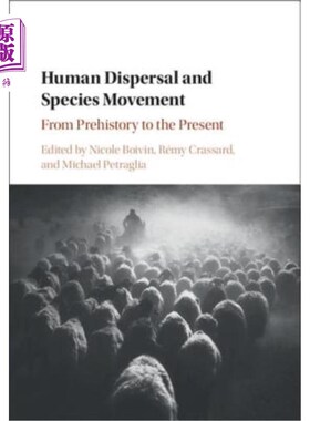 海外直订Human Dispersal and Species Movement: From Prehistory to the Present 人类扩散与物种运动：从史前到现在