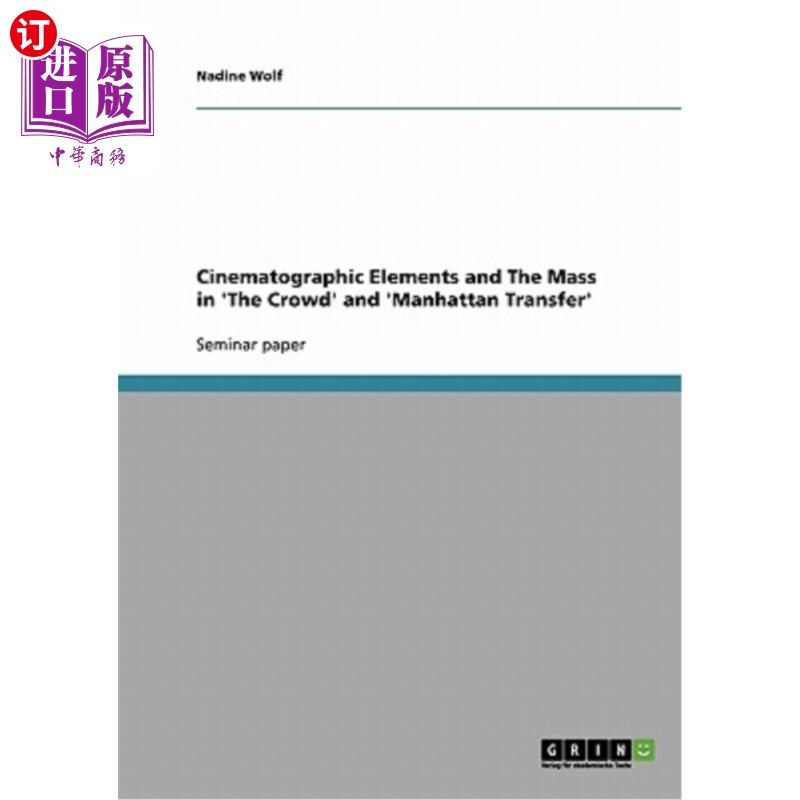 海外直订Cinematographic Elements and The Mass in 'The Crowd' and 'Manhattan Transfer' 《人群》和《曼哈顿换乘》中的