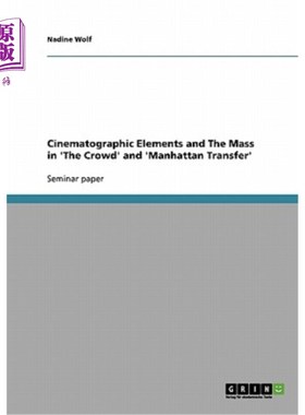 海外直订Cinematographic Elements and The Mass in 'The Crowd' and 'Manhattan Transfer' 《人群》和《曼哈顿换乘》中的