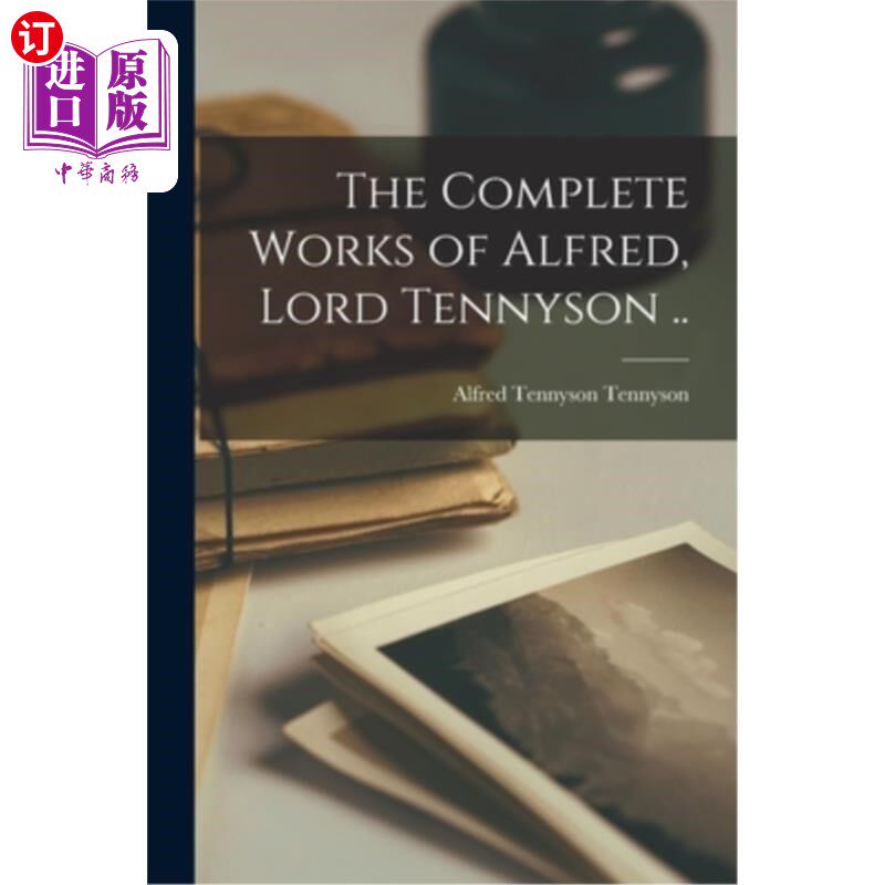 海外直订The Complete Works of Alfred, Lord Tennyson .. 阿尔弗雷德全集，丁尼生勋爵。