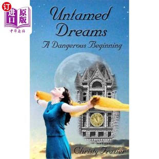 海外直订Untamed Dreams- A Dangerous Beginning 未驯服的梦想-一个危险的开始