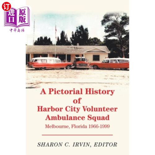 海外直订A Pictorial History of Harbor City Volunteer Ambulance Squad: Melbourne, Florida 海港城志愿救护队的画报历史