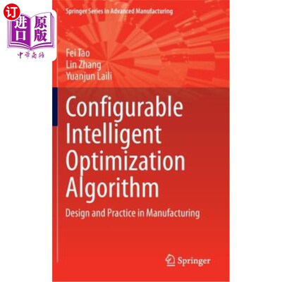海外直订Configurable Intelligent Optimization Algorithm: Design and Practice in Manufact 可配置智能优化算法:制造中