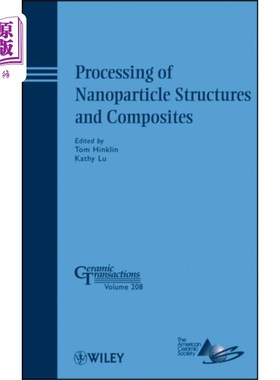 海外直订Processing of Nanoparticle Structures and Compos... 纳米结构与复合材料的加工