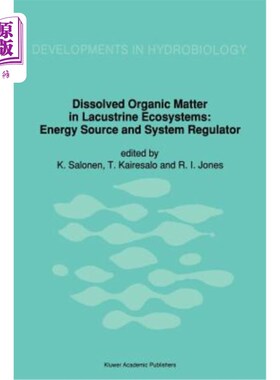 海外直订Dissolved Organic Matter in Lacustrine Ecosystems: Energy Source and System Regu 湖泊生态系统中的溶解有机物：能