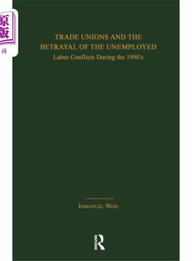 海外直订Trade Unions and the Betrayal of the Unemployed 工会和对失业者的背叛