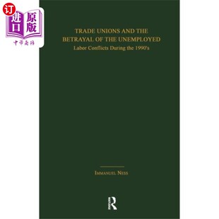 海外直订Trade Unions and the Betrayal of the Unemployed 工会和对失业者的背叛