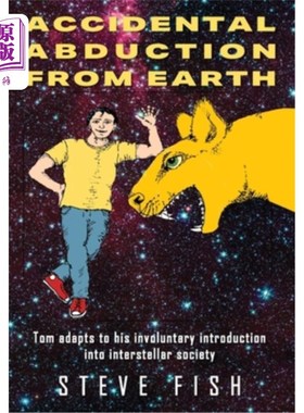海外直订Accidental Abduction From Earth: Tom adapts to his involuntary introduction into 意外从地球被绑架:汤姆适应