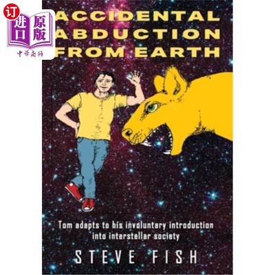 海外直订Accidental Abduction From Earth: Tom adapts to his involuntary introduction into 意外从地球被绑架:汤姆适应