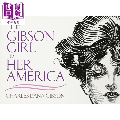 The Gibson Girl and Her America 进口艺术 查尔斯吉布森的画作【中商原版】