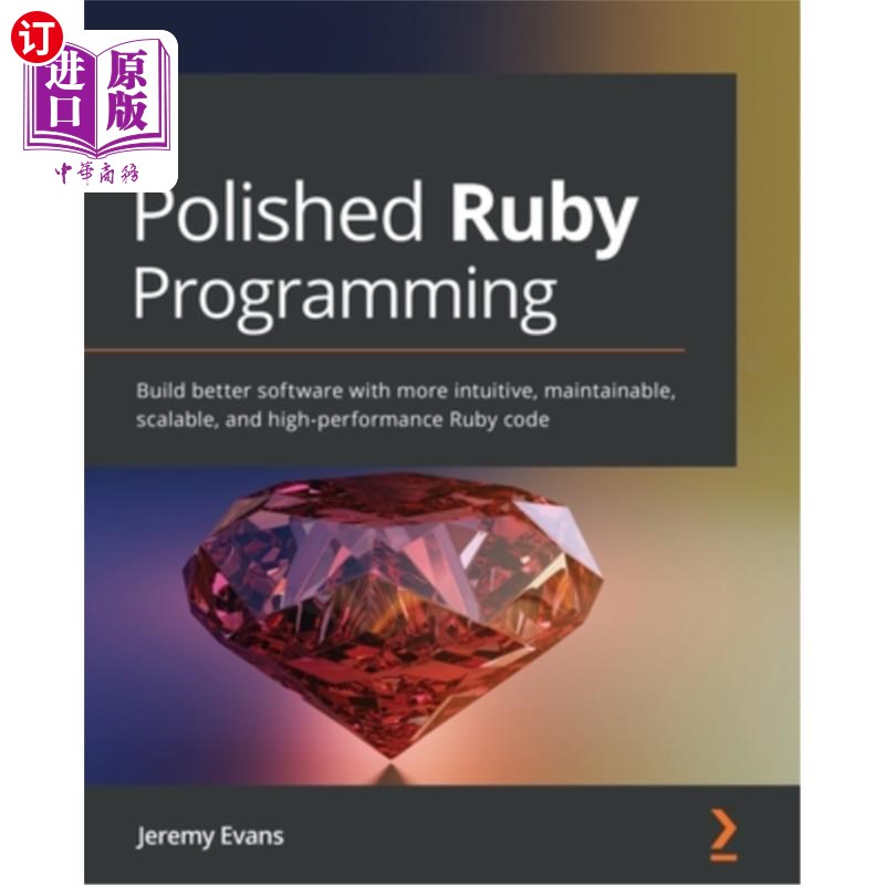 海外直订Polished Ruby Programming: Build better software with more intuitive, maintainab 优化的Ruby编程:使用更直观