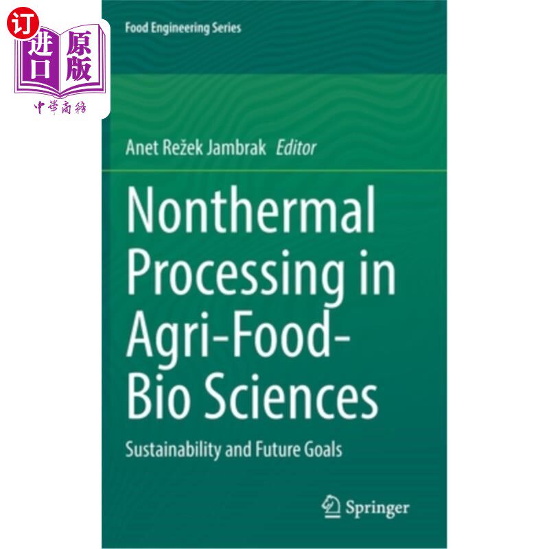 海外直订Nonthermal Processing in Agri-Food-Bio Sciences: Sustainability and Future Goals 农业食品-生物科学中的非热