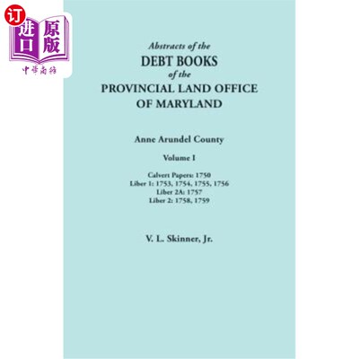 海外直订Abstracts of the Debt Books of the Provincial Land Office of Maryland. Anne Arun 马里兰州省土地办公室债务账