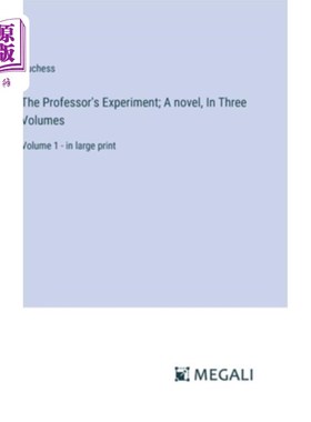 海外直订The Professor's Experiment; A novel, In Three Volumes: Volume 1 - in large print 教授的实验；一部小说，分三