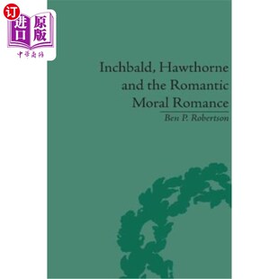 温斯博尔德 Hawthorne and Moral Little Romance the 海外直订Inchbald 霍桑与浪漫主义 Histories Neutral Romantic