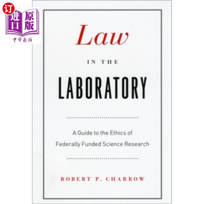 海外直订Law in the Laboratory: A Guide to the Ethics of Federally Funded Science Researc 实验室中的法律:联邦资助科
