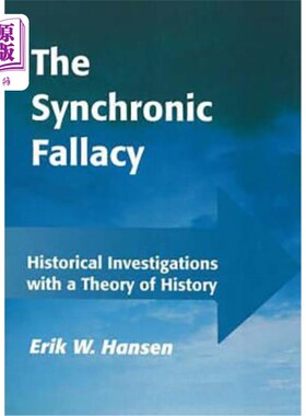 海外直订Synchronic Fallacy: Historical Investigations with a Theory of History 共时谬误:用历史理论进行历史调查