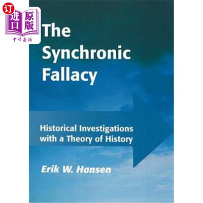 海外直订Synchronic Fallacy: Historical Investigations with a Theory of History 共时谬误:用历史理论进行历史调查