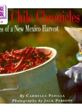 海外直订The Chile Chronicles: Tales of a New Mexico Harvest: Tales of a New Mexico Harve 智利编年史:新墨西哥丰收的