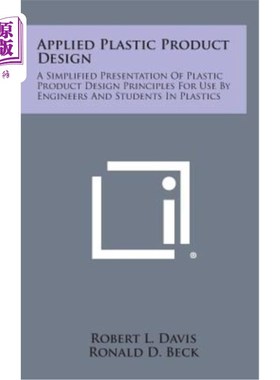 海外直订Applied Plastic Product Design: A Simplified Presentation of Plastic Product Des 应用塑料产品设计：供工程师