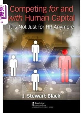 海外直订Competing for and with Human Capital: It Is Not Just for HR Anymore 与人力资本竞争:不再只是人力资源的问题