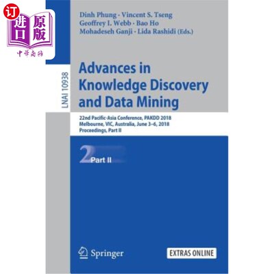 海外直订Advances in Knowledge Discovery and Data Mining: 22nd Pacific-Asia Conference, P 知识发现和数据挖掘的进展：